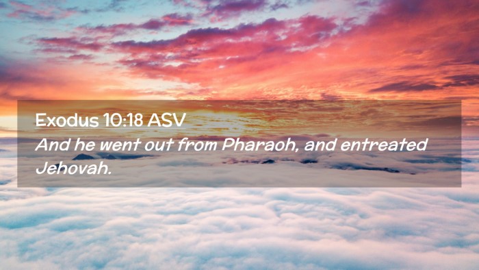 Picture 02 - Exodus 10:18 ASV Desktop Wallpaper - And he went out from Pharaoh, and entreated - Desktop Bible Verse Wallpaper