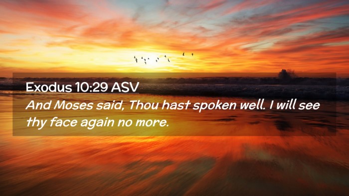 Picture 02 - Exodus 10:29 ASV Desktop Wallpaper - And Moses said, Thou hast spoken well. I will see - Desktop Bible Verse Wallpaper