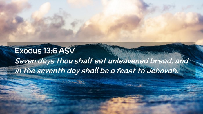 Picture 02 - Exodus 13:6 ASV Desktop Wallpaper - Seven days thou shalt eat unleavened bread, and - Desktop Bible Verse Wallpaper