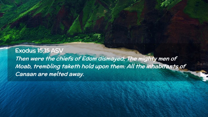 Picture 02 - Exodus 15:15 ASV Desktop Wallpaper - Then were the chiefs of Edom dismayed; The mighty - Desktop Bible Verse Wallpaper