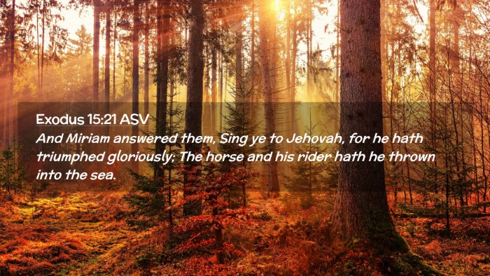 Picture 02 - Exodus 15:21 ASV Desktop Wallpaper - And Miriam answered them, Sing ye to Jehovah, for - Desktop Bible Verse Wallpaper