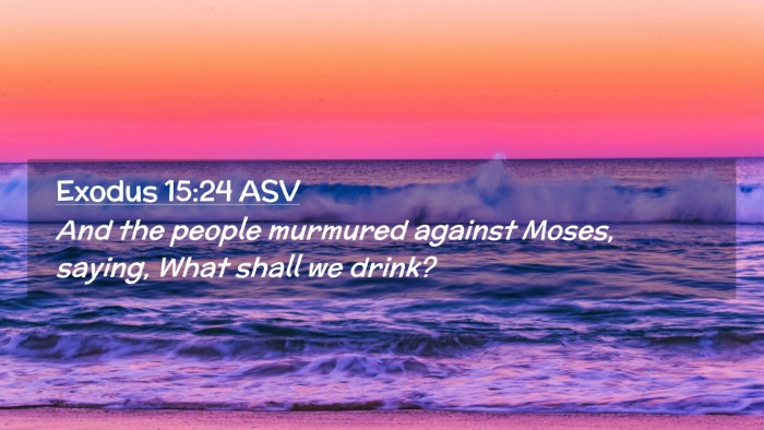 Picture 02 - Exodus 15:24 ASV Desktop Wallpaper - And the people murmured against Moses, saying, - Desktop Bible Verse Wallpaper