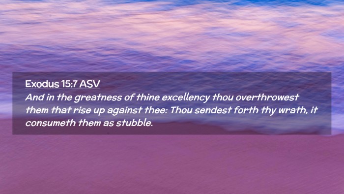 Picture 02 - Exodus 15:7 ASV Desktop Wallpaper - And in the greatness of thine excellency thou - Desktop Bible Verse Wallpaper