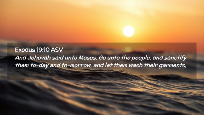 Picture 02 - Exodus 19:10 ASV Desktop Wallpaper - And Jehovah said unto Moses, Go unto the people, - Desktop Bible Verse Wallpaper