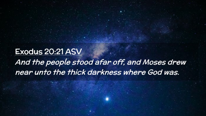 Picture 02 - Exodus 20:21 ASV Desktop Wallpaper - And the people stood afar off, and Moses drew - Desktop Bible Verse Wallpaper