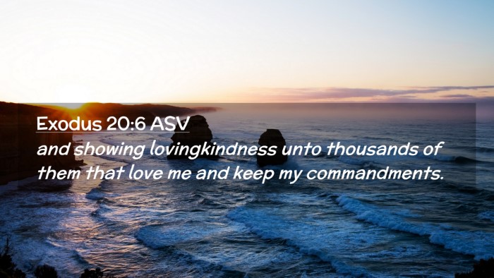 Picture 02 - Exodus 20:6 ASV Desktop Wallpaper - and showing lovingkindness unto thousands of them - Desktop Bible Verse Wallpaper