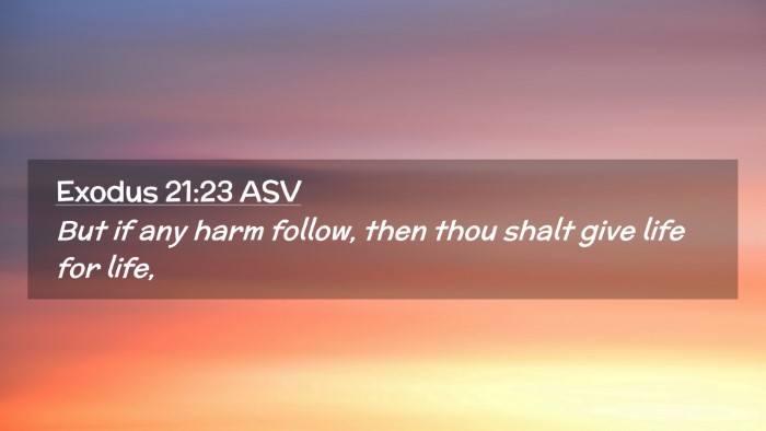 Picture 02 - Exodus 21:23 ASV Desktop Wallpaper - But if any harm follow, then thou shalt give life - Desktop Bible Verse Wallpaper