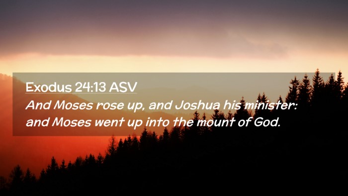 Picture 02 - Exodus 24:13 ASV Desktop Wallpaper - And Moses rose up, and Joshua his minister: and - Desktop Bible Verse Wallpaper