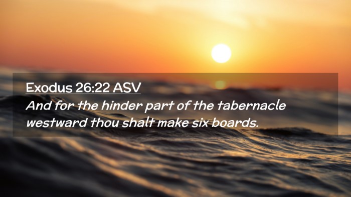Picture 02 - Exodus 26:22 ASV Desktop Wallpaper - And for the hinder part of the tabernacle - Desktop Bible Verse Wallpaper