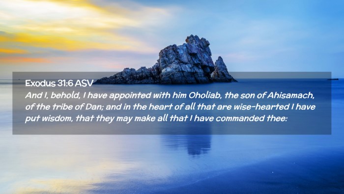 Picture 02 - Exodus 31:6 ASV Desktop Wallpaper - And I, behold, I have appointed with him Oholiab, - Desktop Bible Verse Wallpaper