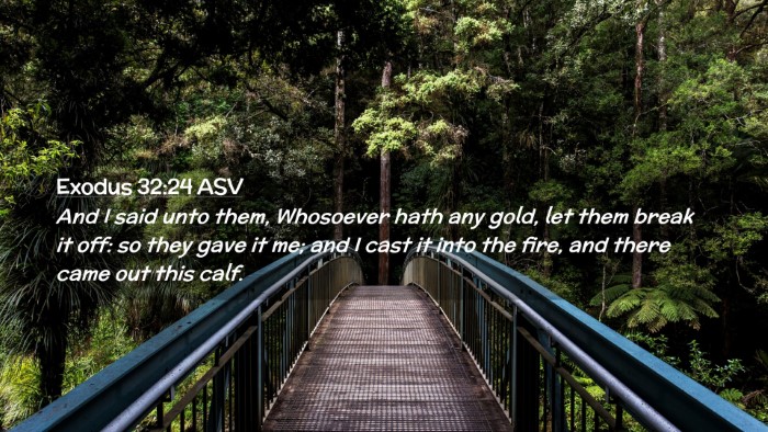 Picture 02 - Exodus 32:24 ASV Desktop Wallpaper - And I said unto them, Whosoever hath any gold, - Desktop Bible Verse Wallpaper