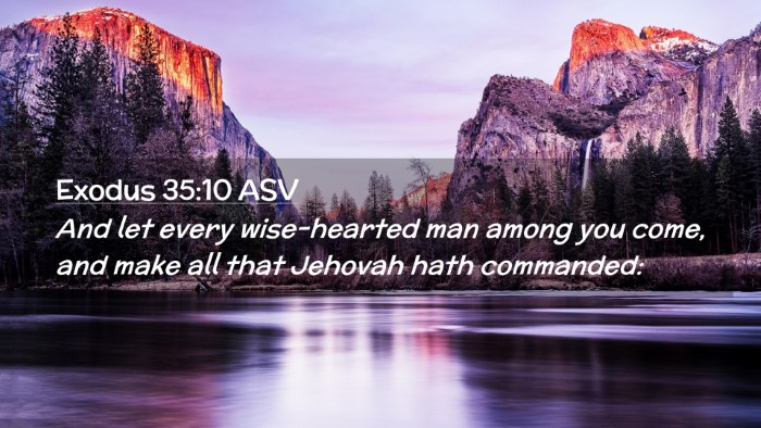 Picture 02 - Exodus 35:10 ASV Desktop Wallpaper - And let every wise-hearted man among you come, - Desktop Bible Verse Wallpaper