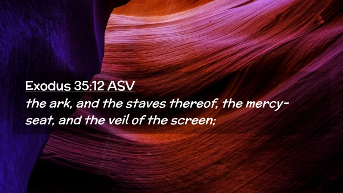 Picture 02 - Exodus 35:12 ASV Desktop Wallpaper - the ark, and the staves thereof, the mercy-seat, - Desktop Bible Verse Wallpaper