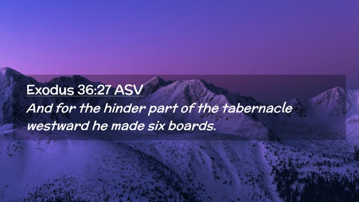 Picture 02 - Exodus 36:27 ASV Desktop Wallpaper - And for the hinder part of the tabernacle - Desktop Bible Verse Wallpaper