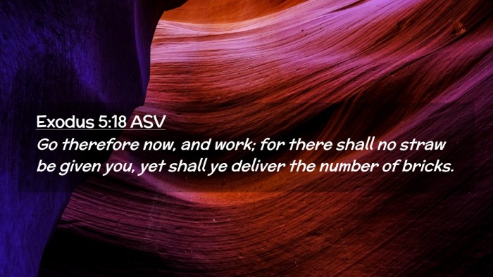 Picture 02 - Exodus 5:18 ASV Desktop Wallpaper - Go therefore now, and work; for there shall no - Desktop Bible Verse Wallpaper