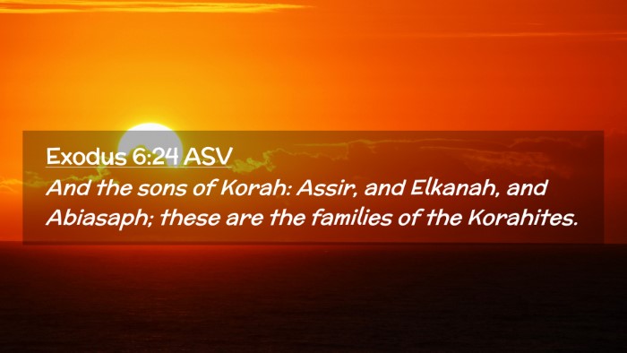 Picture 02 - Exodus 6:24 ASV Desktop Wallpaper - And the sons of Korah: Assir, and Elkanah, and - Desktop Bible Verse Wallpaper