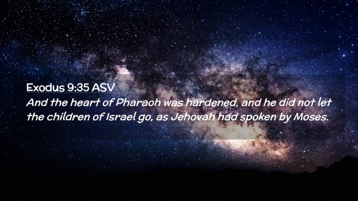 Picture 02 - Exodus 9:35 ASV Desktop Wallpaper - And the heart of Pharaoh was hardened, and he did - Desktop Bible Verse Wallpaper