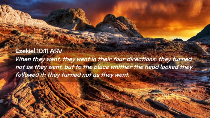 Picture 02 - Ezekiel 10:11 ASV Desktop Wallpaper - When they went, they went in their four - Desktop Bible Verse Wallpaper