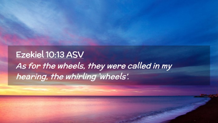 Picture 02 - Ezekiel 10:13 ASV Desktop Wallpaper - As for the wheels, they were called in my - Desktop Bible Verse Wallpaper