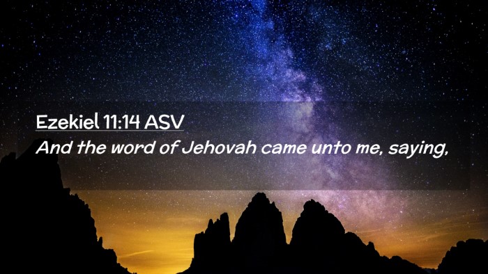 Picture 02 - Ezekiel 11:14 ASV Desktop Wallpaper - And the word of Jehovah came unto me, - Desktop Bible Verse Wallpaper
