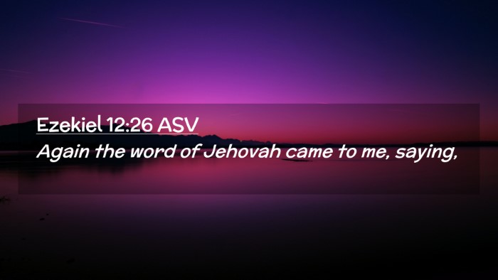 Picture 02 - Ezekiel 12:26 ASV Desktop Wallpaper - Again the word of Jehovah came to me, - Desktop Bible Verse Wallpaper