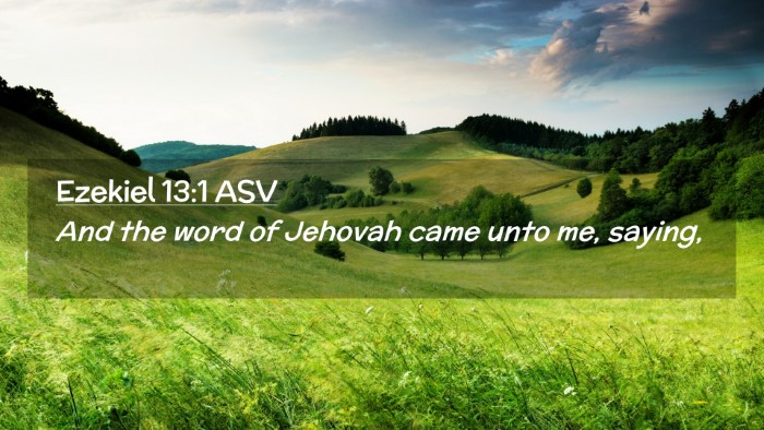 Picture 02 - Ezekiel 13:1 ASV Desktop Wallpaper - And the word of Jehovah came unto me, - Desktop Bible Verse Wallpaper