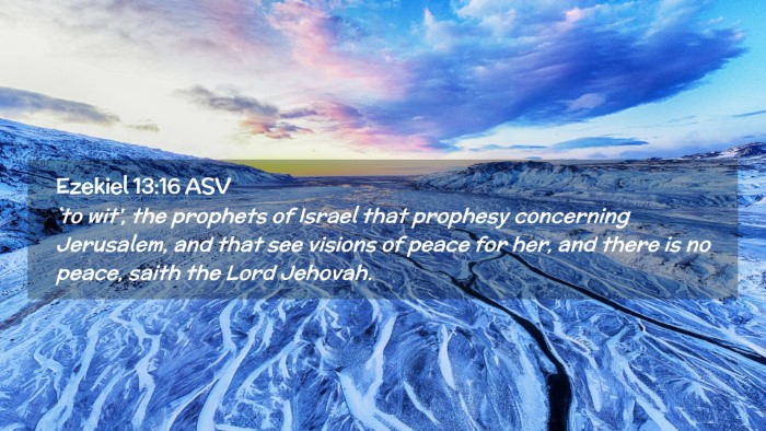 Picture 02 - Ezekiel 13:16 ASV Desktop Wallpaper - `to wit', the prophets of Israel that prophesy - Desktop Bible Verse Wallpaper