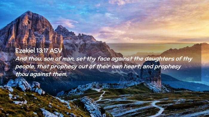 Picture 02 - Ezekiel 13:17 ASV Desktop Wallpaper - And thou, son of man, set thy face against the - Desktop Bible Verse Wallpaper