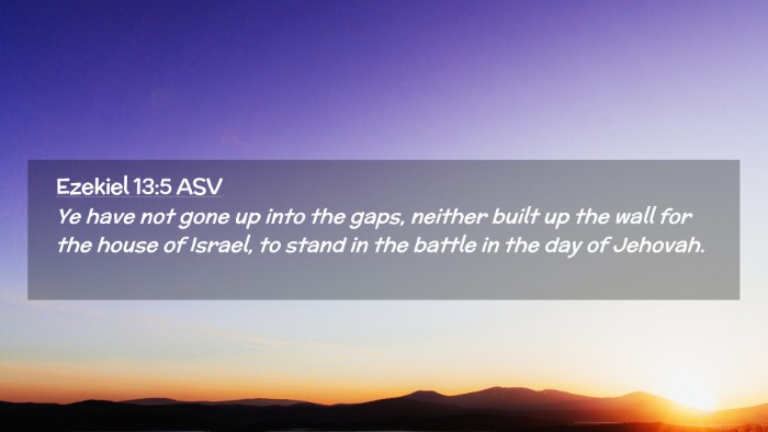 Picture 02 - Ezekiel 13:5 ASV Desktop Wallpaper - Ye have not gone up into the gaps, neither built - Desktop Bible Verse Wallpaper
