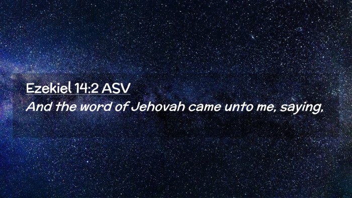 Picture 02 - Ezekiel 14:2 ASV Desktop Wallpaper - And the word of Jehovah came unto me, - Desktop Bible Verse Wallpaper
