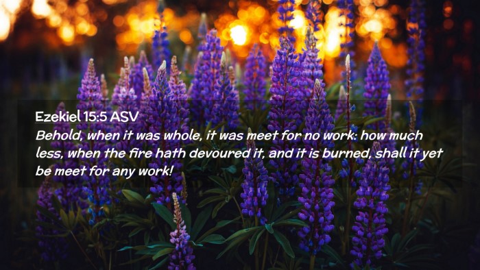 Picture 02 - Ezekiel 15:5 ASV Desktop Wallpaper - Behold, when it was whole, it was meet for no - Desktop Bible Verse Wallpaper
