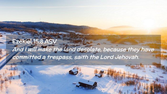 Picture 02 - Ezekiel 15:8 ASV Desktop Wallpaper - And I will make the land desolate, because they - Desktop Bible Verse Wallpaper