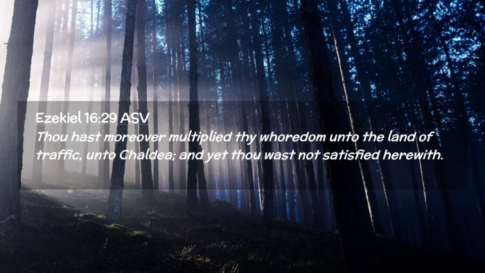 Picture 02 - Ezekiel 16:29 ASV Desktop Wallpaper - Thou hast moreover multiplied thy whoredom unto - Desktop Bible Verse Wallpaper