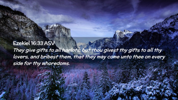 Picture 02 - Ezekiel 16:33 ASV Desktop Wallpaper - They give gifts to all harlots; but thou givest - Desktop Bible Verse Wallpaper