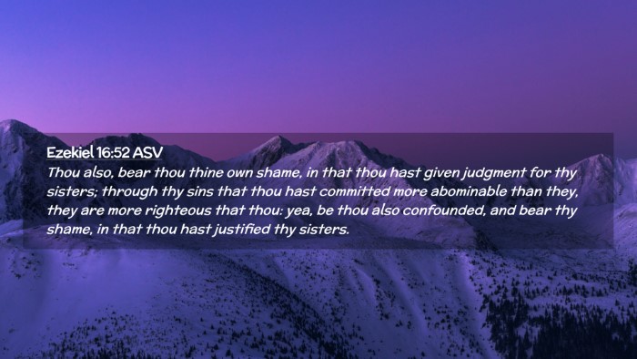 Picture 02 - Ezekiel 16:52 ASV Desktop Wallpaper - Thou also, bear thou thine own shame, in that - Desktop Bible Verse Wallpaper