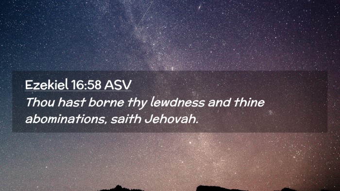 Picture 02 - Ezekiel 16:58 ASV Desktop Wallpaper - Thou hast borne thy lewdness and thine - Desktop Bible Verse Wallpaper