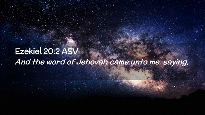 Picture 02 - Ezekiel 20:2 ASV Desktop Wallpaper - And the word of Jehovah came unto me, - Desktop Bible Verse Wallpaper