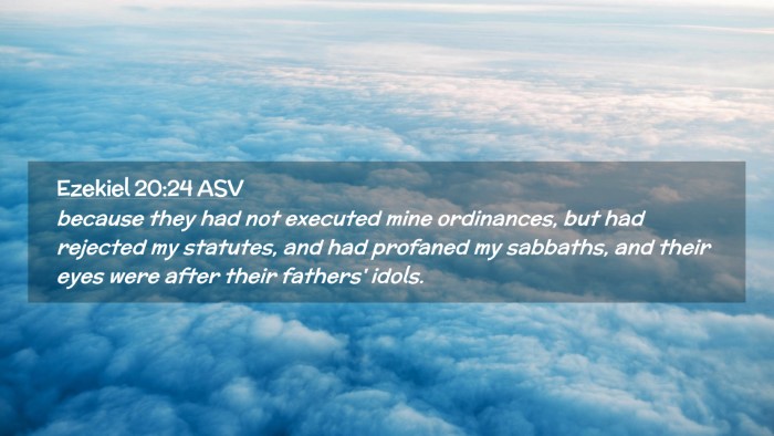 Picture 02 - Ezekiel 20:24 ASV Desktop Wallpaper - because they had not executed mine ordinances, - Desktop Bible Verse Wallpaper