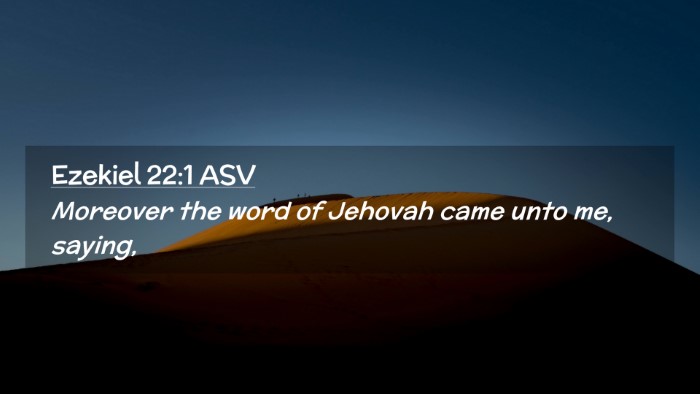 Picture 02 - Ezekiel 22:1 ASV Desktop Wallpaper - Moreover the word of Jehovah came unto me, - Desktop Bible Verse Wallpaper