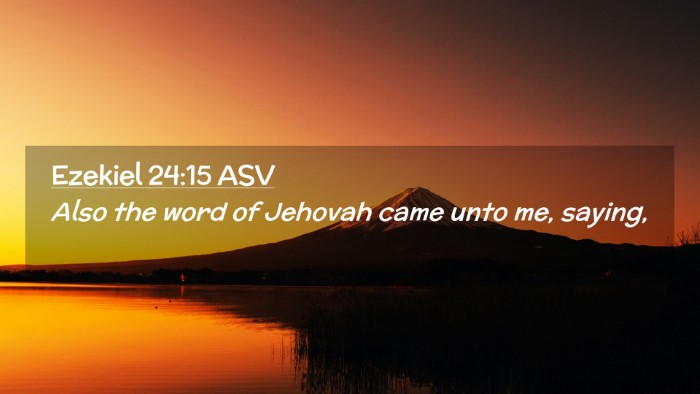 Picture 02 - Ezekiel 24:15 ASV Desktop Wallpaper - Also the word of Jehovah came unto me, - Desktop Bible Verse Wallpaper