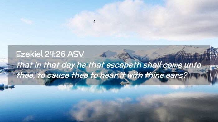 Picture 02 - Ezekiel 24:26 ASV Desktop Wallpaper - that in that day he that escapeth shall come unto - Desktop Bible Verse Wallpaper