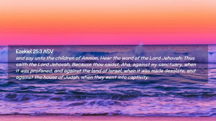 Picture 02 - Ezekiel 25:3 ASV Desktop Wallpaper - and say unto the children of Ammon, Hear the word - Desktop Bible Verse Wallpaper