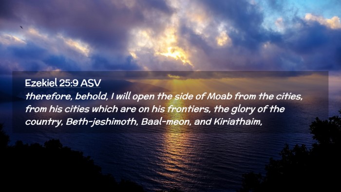 Picture 02 - Ezekiel 25:9 ASV Desktop Wallpaper - therefore, behold, I will open the side of Moab - Desktop Bible Verse Wallpaper