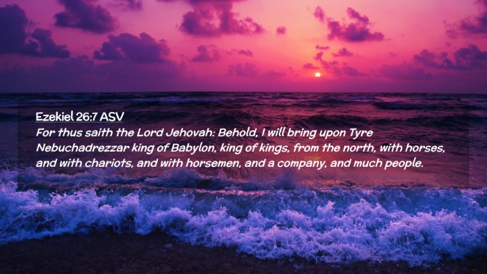 Picture 02 - Ezekiel 26:7 ASV Desktop Wallpaper - For thus saith the Lord Jehovah: Behold, I will - Desktop Bible Verse Wallpaper