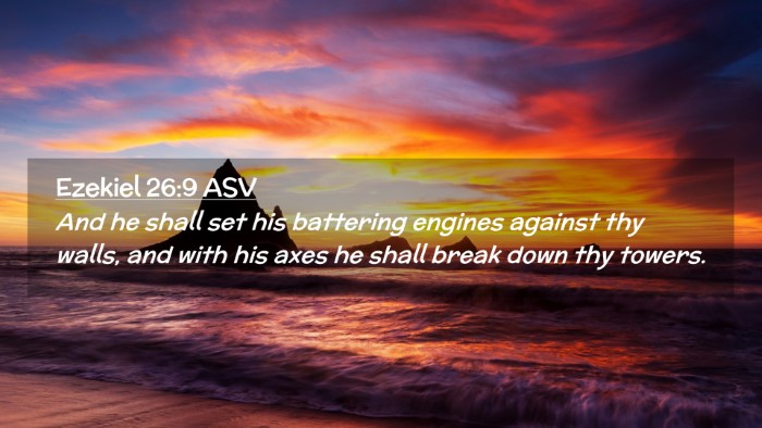Picture 02 - Ezekiel 26:9 ASV Desktop Wallpaper - And he shall set his battering engines against - Desktop Bible Verse Wallpaper