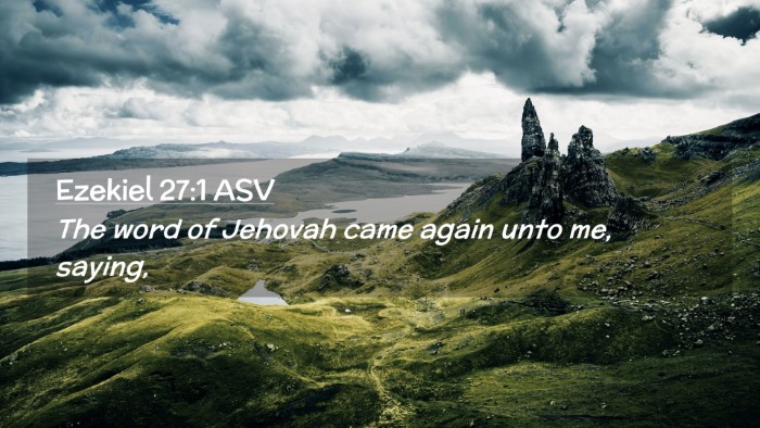 Picture 02 - Ezekiel 27:1 ASV Desktop Wallpaper - The word of Jehovah came again unto me, - Desktop Bible Verse Wallpaper