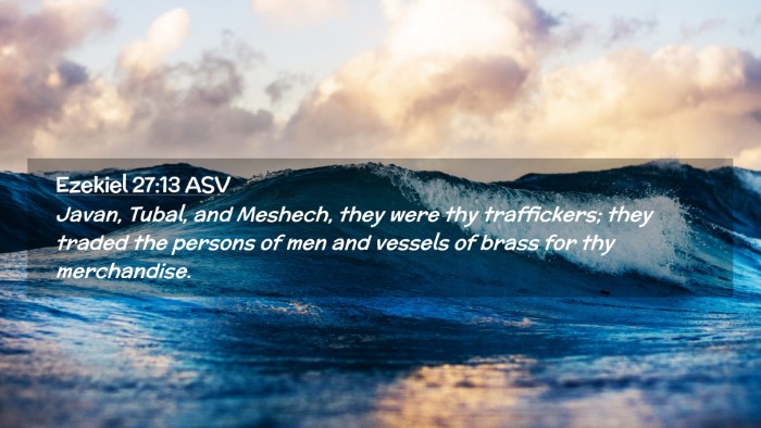 Picture 02 - Ezekiel 27:13 ASV Desktop Wallpaper - Javan, Tubal, and Meshech, they were thy - Desktop Bible Verse Wallpaper