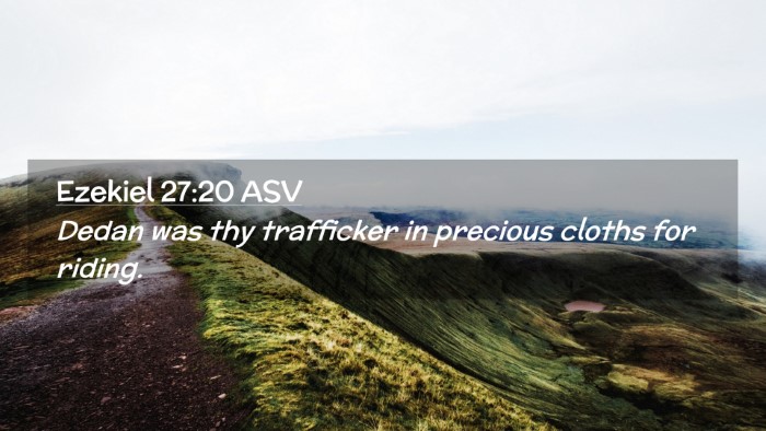 Picture 02 - Ezekiel 27:20 ASV Desktop Wallpaper - Dedan was thy trafficker in precious cloths for - Desktop Bible Verse Wallpaper