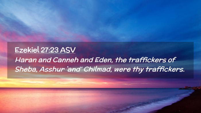 Picture 02 - Ezekiel 27:23 ASV Desktop Wallpaper - Haran and Canneh and Eden, the traffickers of - Desktop Bible Verse Wallpaper