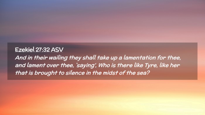 Picture 02 - Ezekiel 27:32 ASV Desktop Wallpaper - And in their wailing they shall take up a - Desktop Bible Verse Wallpaper